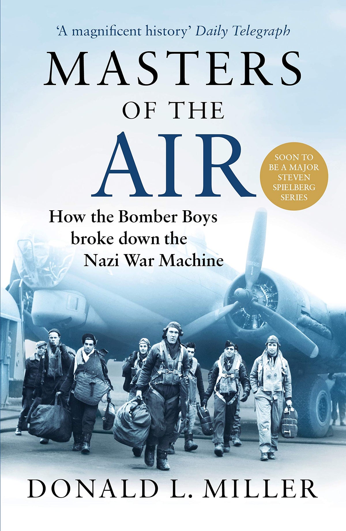 Masters of the Air: America’s Bomber Boys Who Fought the Air War Against Nazi Germany
